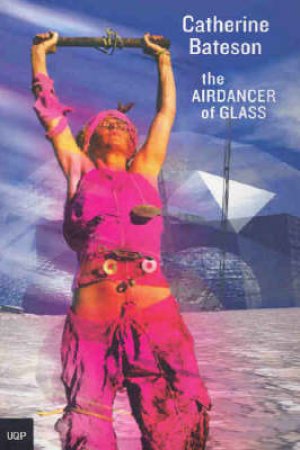 The Air Dancer Of Glass by Catherine Bateson