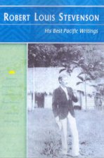 Robert Louis Stevenson His Best Pacific Writings