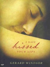 I Have Kissed Your Lips