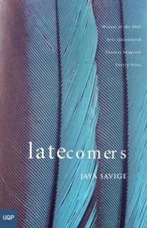 Latecomers by Jaya Savige