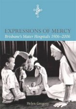 Expressions Of Mercy  Brisbanes Mater Hospitals 19062006