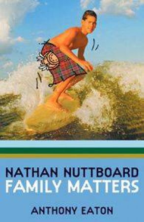 Nathan Nuttboard: Family Matters by Anthony Eaton