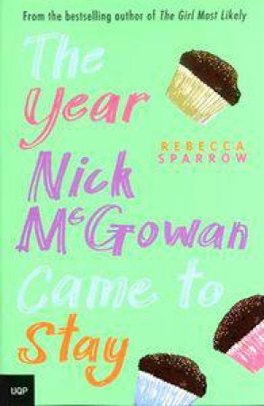 The Year Nick McGowan Came To Stay by Rebecca Sparrow