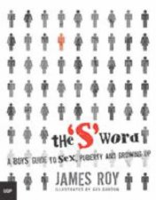 The S Word A Boys Guide To Sex Puberty And Growing Up