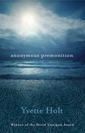 Anonymous Premonition by Yvette Holt