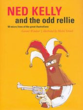 Ned Kelly And The Odd Rellie Fifty Micro Lives of the Great Australians