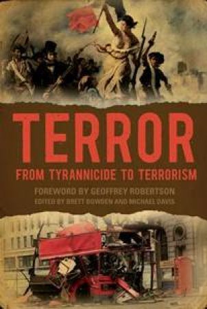 Terror: From Tyrannicide To Terrorism by Michael Davis & Brett Bowden (Eds)