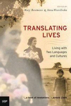 Translating Lives: Living With Two Languages And Cultures by Mary Besemeres & Anna Wierzbicka (Eds)
