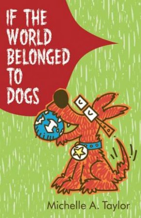 If The World Belonged To Dogs by Michael A Taylor