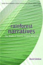 Rainforest Narratives The Works of Janette Turner Hospital