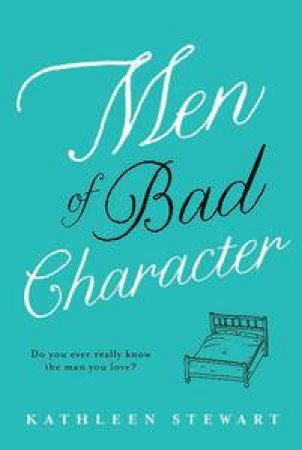 Men of Bad Character by Kathleen Stewart