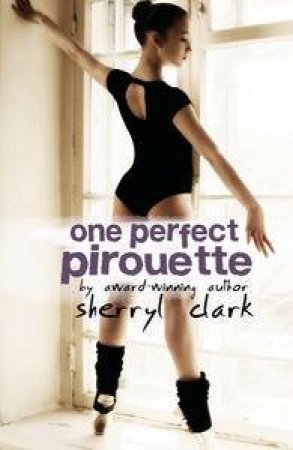 One Perfect Pirouette by Sherryl Clark