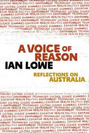 A Voice of Reason: Reflections on Australia by Ian Lowe