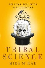 Tribal Science Brains Beliefs and Bad Ideas