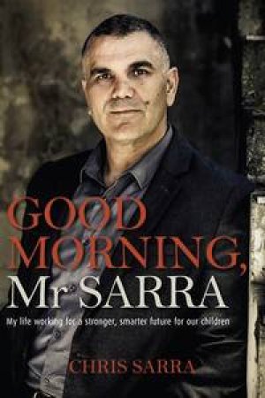 Good Morning, Mr Sarra by Chris Sarra