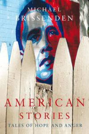 American Stories: Tales of Hope and Anger by Michael Brissenden