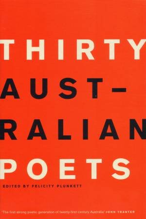 Thirty Australian Poets by Felicity (ed) Plunkett