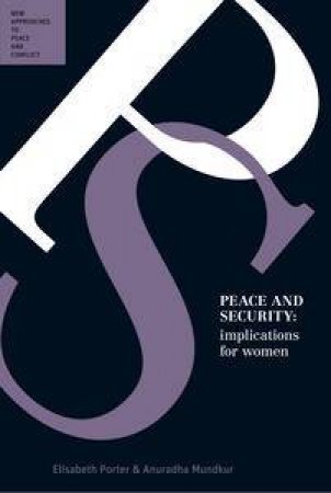 Peace and Security: Implications for Women by Elisabeth & Mundkur Anuradha Porter