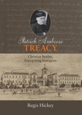 Patrick Ambrose Treacy Christian Brother Enterprising Immigrant