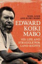 Edward Koiki Mabo His Life  Struggle for Land Rights New Edition