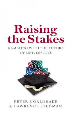 Raising the Stakes by Peter Coaldrake& Lawrence Steadman