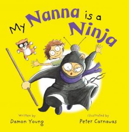 My Nanna Is A Ninja by Damon Young & Peter Carnavas