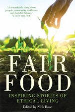 Fair Food Inspiring Stories of Ethical Living