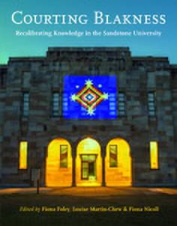 Courting Blakness: Recalibrating Knowledge in the Sandstone University by Fiona Foley