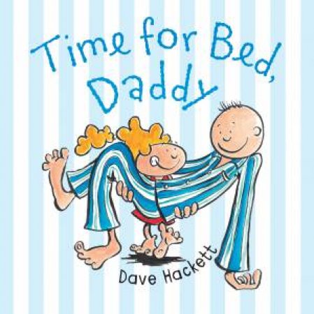 Time for Bed Daddy by Dave Hackett