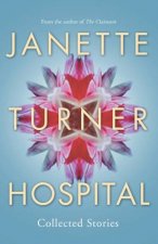 Janette Turner Hospital Collected Stories New Edition