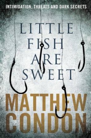 Little Fish Are Sweet by Matthew Condon