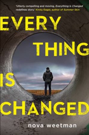 Everything Is Changed by Nova Weetman