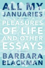 All My Januaries Pleasures of Life and Other Essays