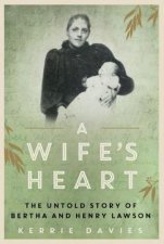 A Wifes Heart The Untold Story Of Bertha And Henry Lawson