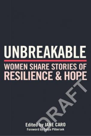Unbreakable: Women Share Stories Of Resilience And Hope by Jane Caro