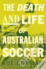 The Death And Life Of Australian Soccer 
