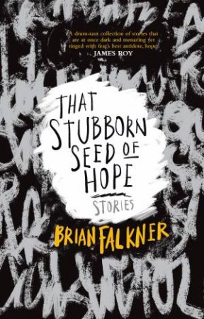 That Stubborn Seed Of Hope by Brian Falkner