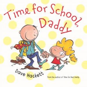 Time For School, Daddy by Dave Hackett