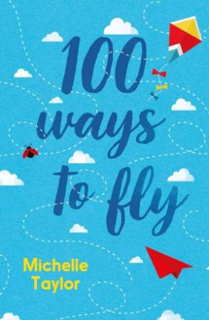 100 Ways To Fly by Michelle Taylor