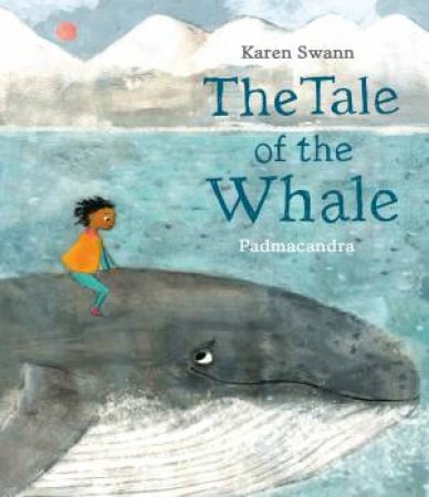 The Tale Of The Whale by Karen Swann & Padmacandra