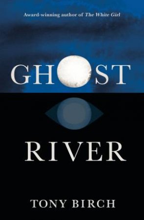 Ghost River by Tony Birch