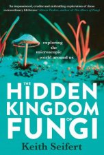 The Hidden Kingdom Of Fungi