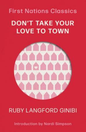 First Nations Classics: Don't Take Your Love to Town by Ruby Langford Ginibi