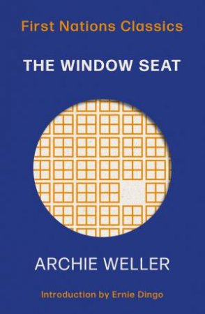 First Nations Classics: The Window Seat by Archie Weller