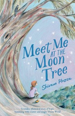 Meet Me At The Moon Tree by Shivaun Plozza