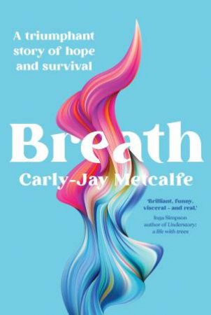 Breath by Carly-Jay Metcalfe