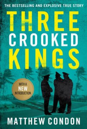 Three Crooked Kings by Matthew Condon