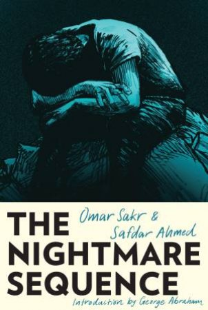The Nightmare Sequence by Omar Sakr & Safdar Ahmed