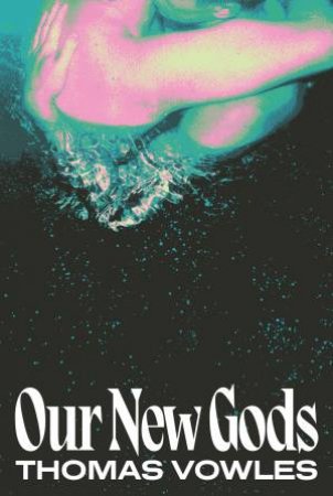 Our New Gods by Thomas Vowles