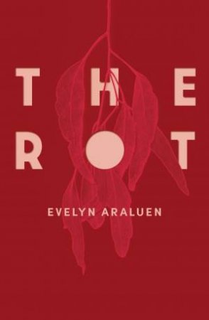 The Rot by Evelyn Araluen